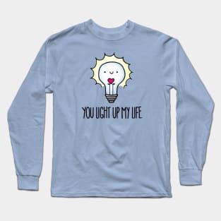 You Light Up My Life Long Sleeve T-Shirt